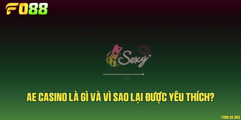 AE Casino là gì và vì sao lại được yêu thích?