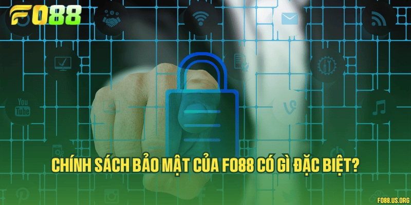 Chính sách bảo mật của Fo88 có gì đặc biệt?