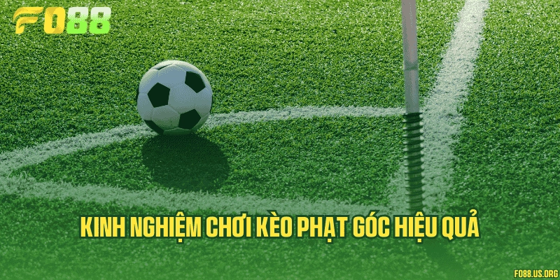 Kinh nghiệm chơi kèo phạt góc hiệu quả