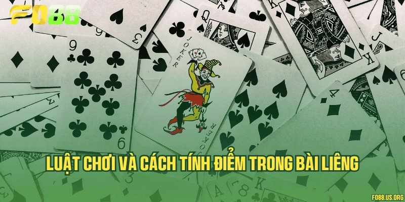 Luật chơi và cách tính điểm trong bài Liêng
